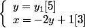 \left\{\begin{array}l y = y_1   [5]
 \\ x =-2y+1   [3]\end{array}\right.